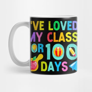 I've Loved My Class For 100 Days Of School 100th Day Teacher Mug